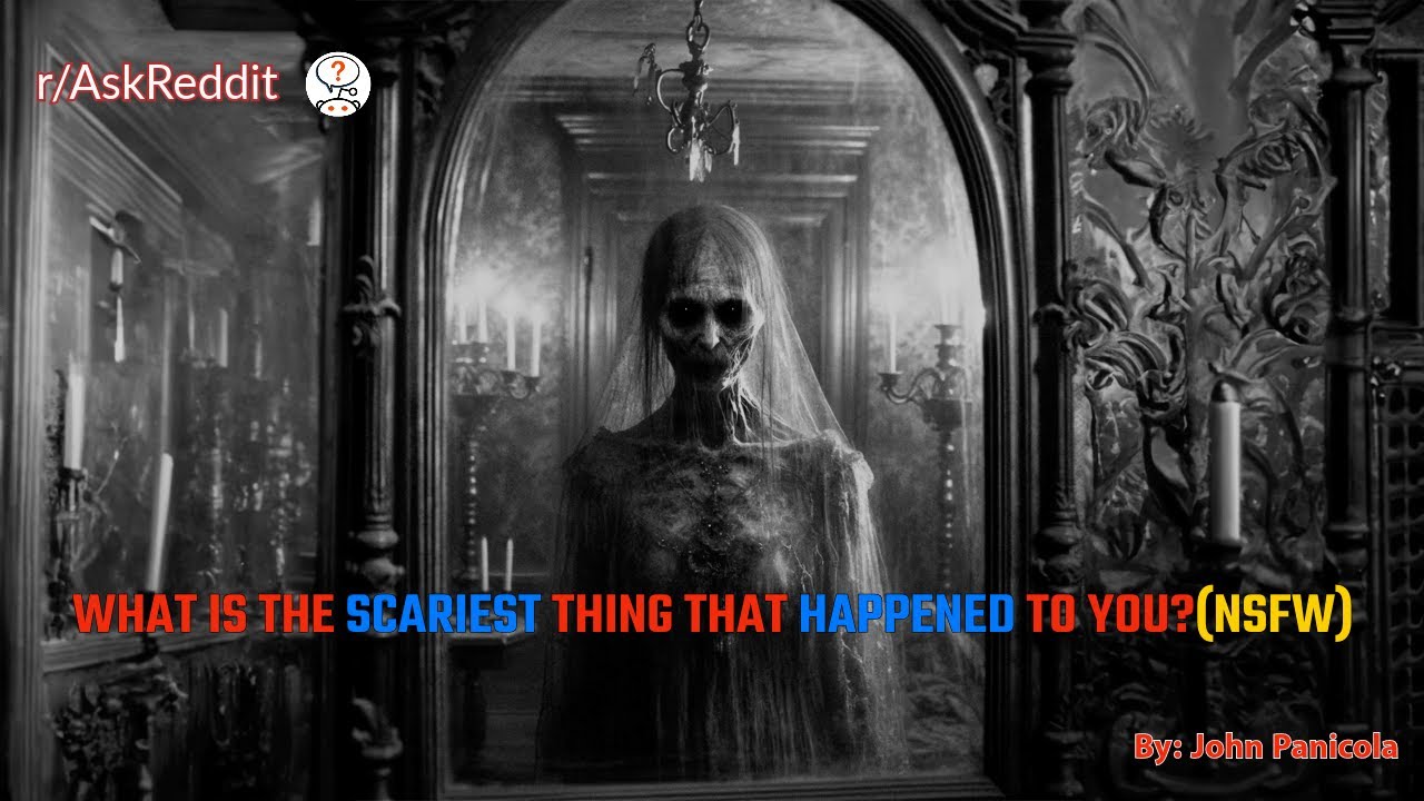 What is the scariest thing that happened to you?(nsfw)