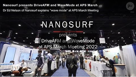 Nanosurf presents DriveAFM and WaveMode at APS March Meeting 2022