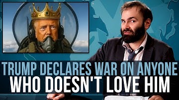 Trump Declares War On Anyone Who Doesn