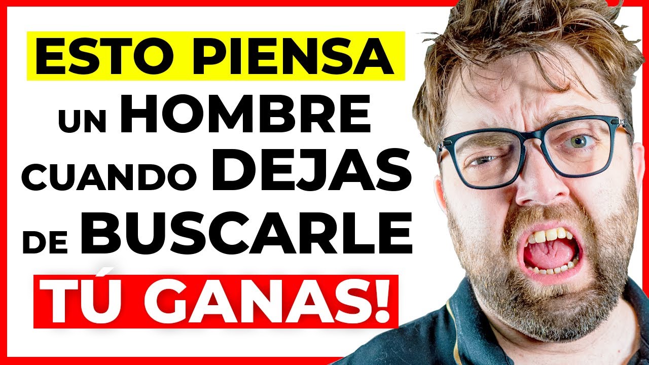 Que Piensa Un Hombre Cuando Una Mujer Se Aleja QuƩ PIENSA un HOMBRE cuando una mujer LO DEJA DE BUSCAR - YouTube