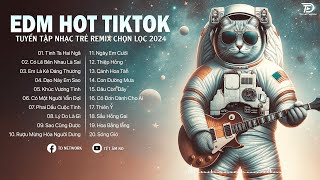 Nhạc EDM REMIX 2024, EDM HOT TIKTOK - Nhạc Trẻ Remix 2024 Hay Nhất, Có Lẽ Bên Nhau Là Sai,...