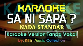 #Karaoke Sa Ni Sapa ? ( Nada Standar ) Wizz Baker by Kiflin Music (Bass Fix)