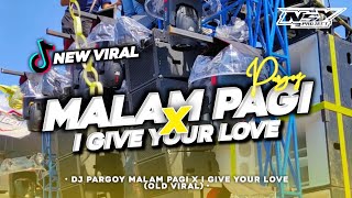 DJ MARGOY MALAM PAGI X I GIVE YOUR LOVE || VIRALL TIK TOK FULL BASS TERBARU
