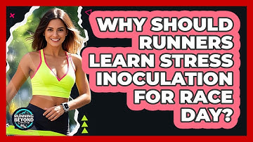 Why Should Runners Learn Stress Inoculation For Race Day? - Running Beyond Limits