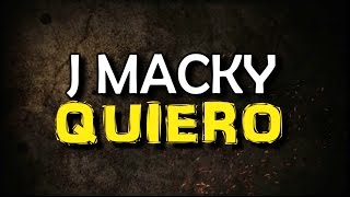 Video thumbnail of "J. Macky -  Quiero [Video Lyrics]"
