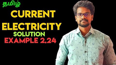 Current|Electricity|Solution|Example|2.24|Problems|Physics 12|Tamil|MurugaMP
