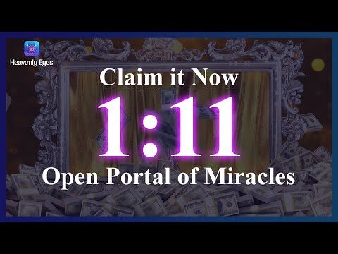 1:11 Portal Open For Manifesting Abundance In 2023 - Manifest What You Really Want - Attract Money