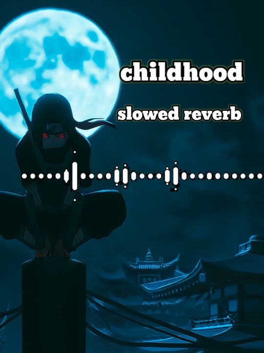 childhood slowed reverb #video #trending