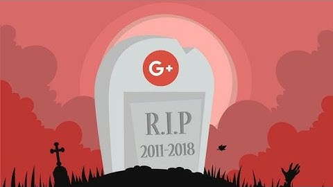 GOOGLE PLUS SOON GOING TO SHUT DOWN IN APRIL 2019 . LATEST NEWS. WHY ?