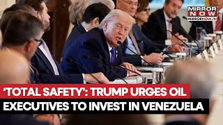 Trump Promises Oil Executives 'total Safety' if They Invest in Venezuela After Maduro Ouster | Watch