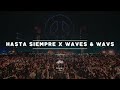 Hasta Siempre X Waves Wavs Rework