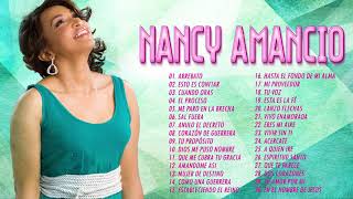 NANCY AMANCIO ÉXITOS SUS MEJORES CANCIONES - 2 HORAS DE BUENA MÚSICA CRISTIANA NANCY AMANCIO