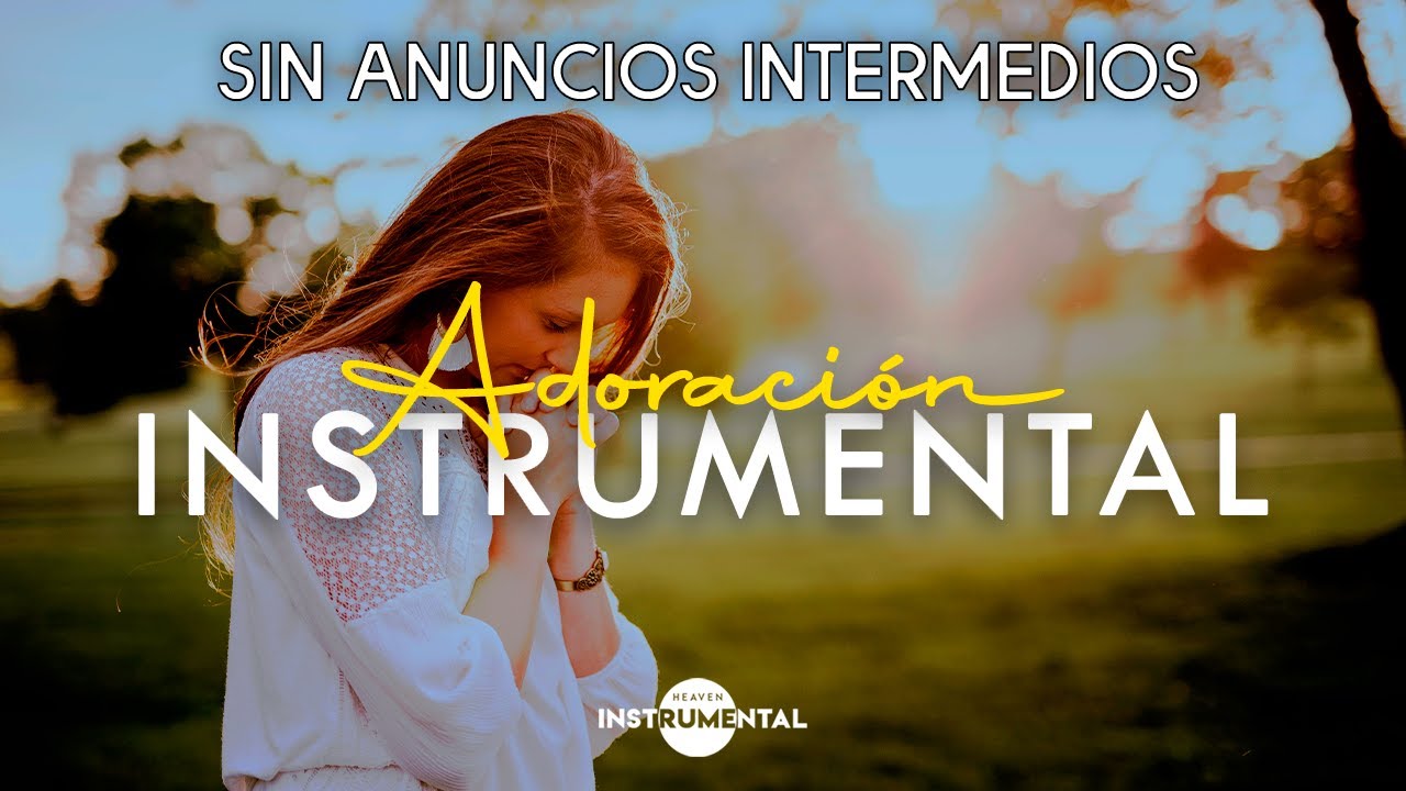 🌄🙏🏼ADORACIÓN INSTURMENTAL - SIN ANUNCIOS INTERMEDIOS 🙏🏼🌄