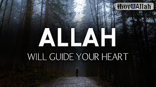 ALLAH WILL GUIDE YOUR HEART OUT OF ANY PROBLEM