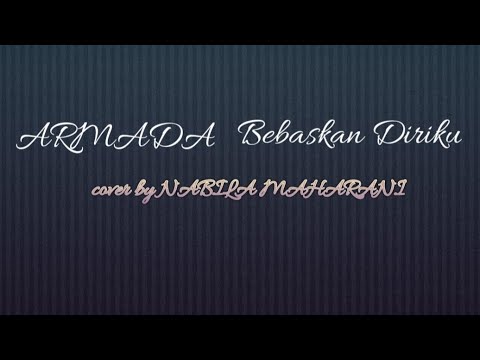 ARMADA - BEBASKAN DIRIKU / cover by Nabila Maharani