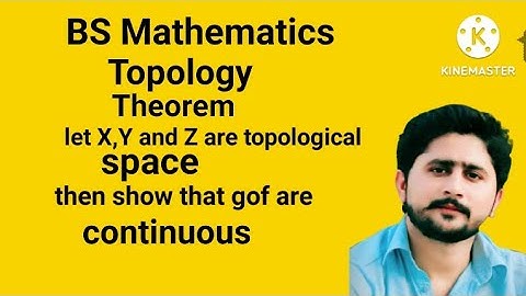 Topology theorem let x,y and z are topological space then show that gof is continuous