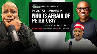 Who Is Afraid Of Peter Obi? | The Quest for A Safe Nigeria 4 | Season 3 Episode 4