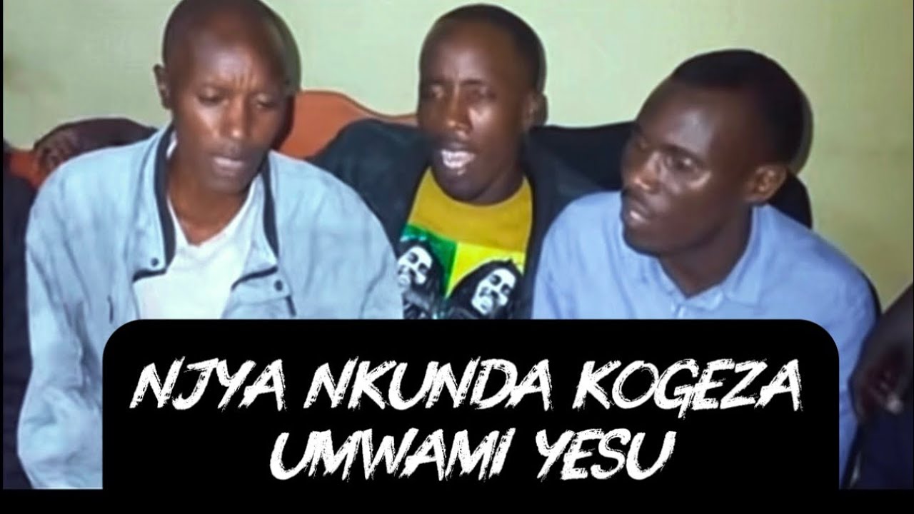 NJYA NKUNDA KOGEZA UMWAMI YESU || Ivugurura N’Ubugorozi 
