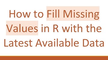 How to Fill Missing Values in R with the Latest Available Data