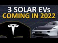 SOLAR EVs  + Tesla with SOLAR PANELS COMING in 2022!