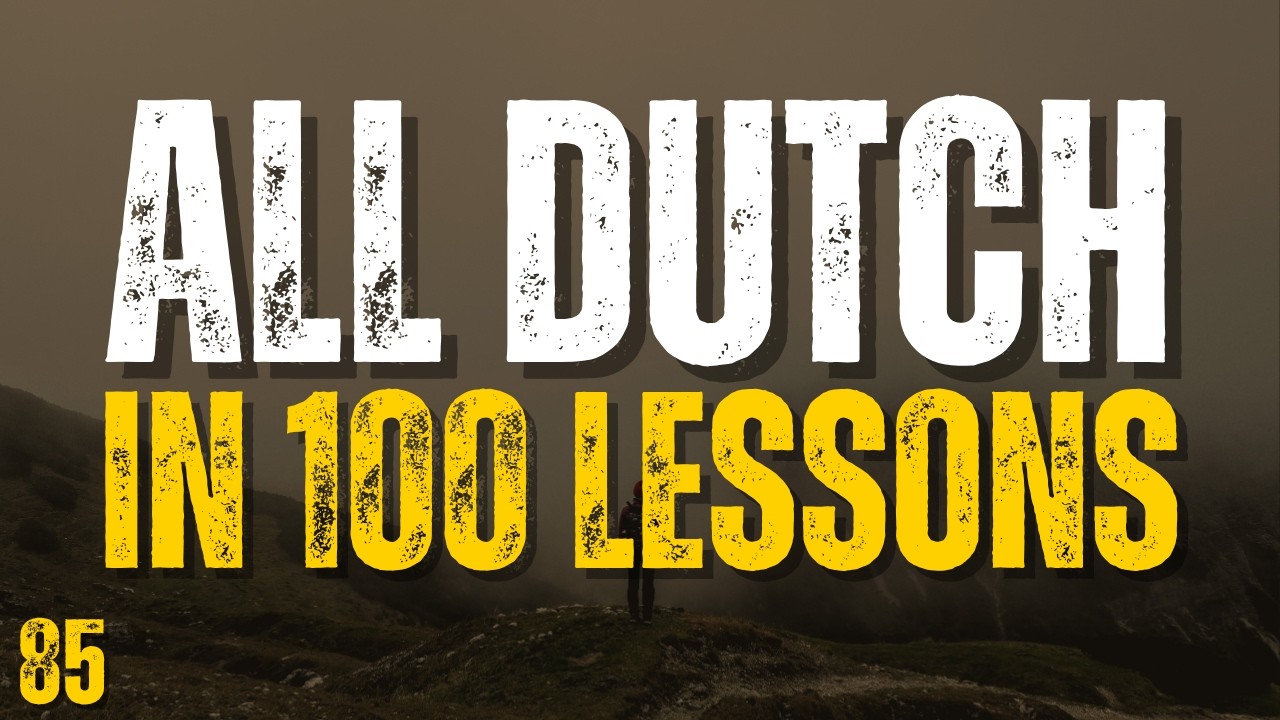 Learn All Dutch in 100 Lessons! Lesson 85 | Essential Dutch Words & Phrases for Beginners