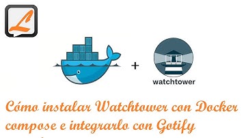 Cómo instalar Watchtower con Docker compose e integrarlo con Gotify
