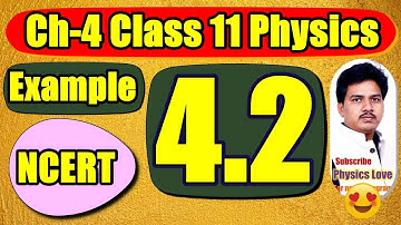 Example 4.2 class 11 Physics NCERT | Ch-4 | Motion in a plane | Find the magnitude and| Physics Love