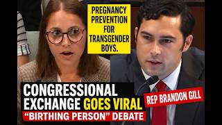 REP Brandon Gill's Viral Hearing, Pregnancy Prevention for Transgender Boys Grant