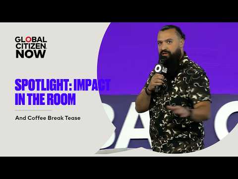 Spotlight: Impact in the Room & Coffee Break Tease | Global Citizen NOW New York 2026