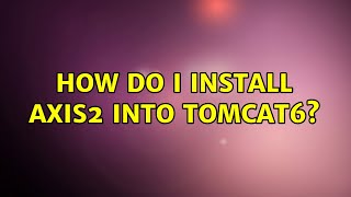 Ubuntu: How do I install axis2 into tomcat6? (2 Solutions!!) Net Worth