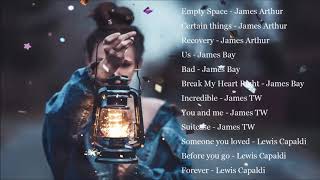 James Arthur, James Bay, James TW and Lewis Capaldi songs (BEST)