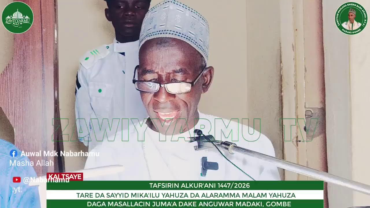 Ramadhan Tafsir 1447/2026
Tare da Sayyid Mal. Mika'ilu da Alaramma Mal. yahuza