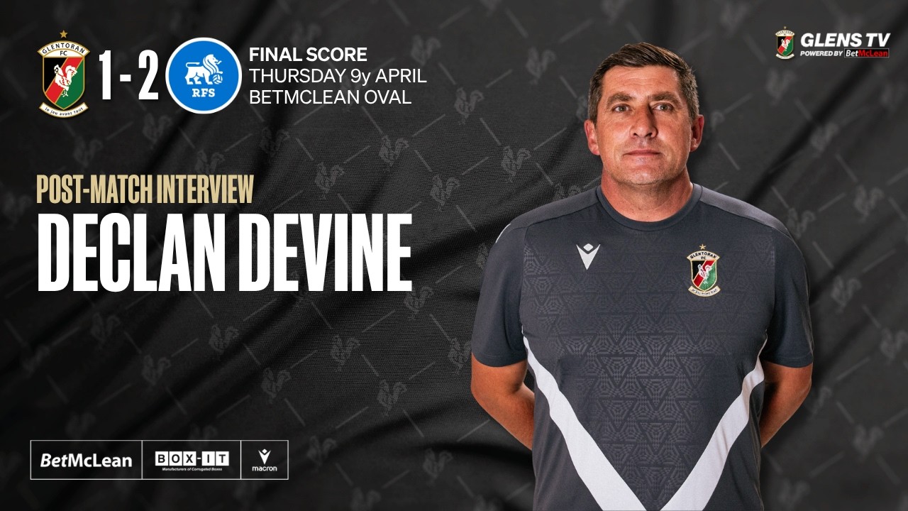 Post-Match interview | Glentoran 1-2 RFS | 9 July 2026 - Declan Devine