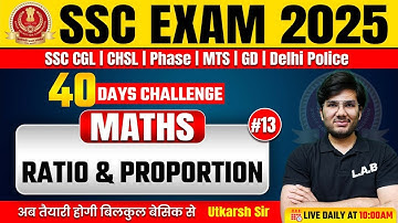 SSC Exams 2025 | SSC CGL, CHSL, MTS, GD Maths Classes by Utkarsh Sir | Ratio and Proportion Maths