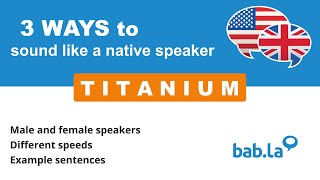 TITANIUM pronunciation | Improve your language with bab.la