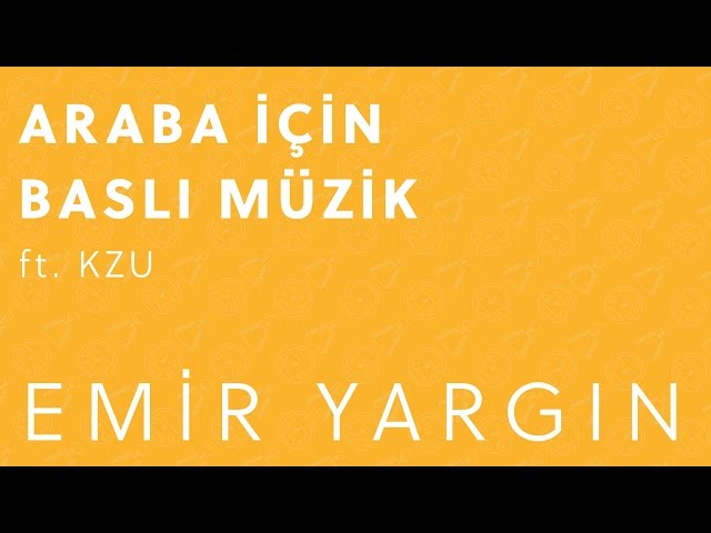 Emir Yargın - Araba İçin Baslı Müzik ft. Kzu (2015)