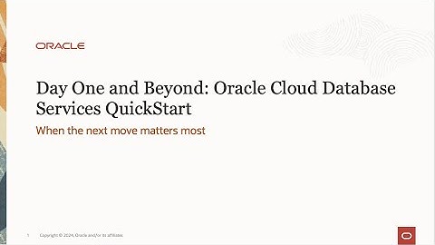 Day One and Beyond: Oracle Cloud Database QuickStart