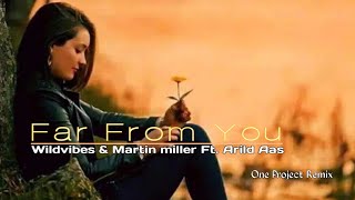 FAR FROM YOU (Wildvibes & martin miler ft arild aas) lirik - remix slow bass
