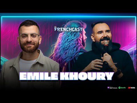 #248 - Emile Khoury | Le Frenchcast