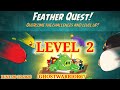 Angry birds 2 Feather Quest (level 2)Updtd 6/21/2026 after Daily Challenge & King Pig Panic
