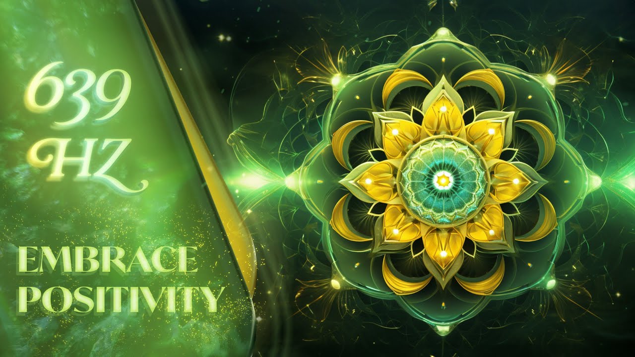 Embrace Positivity with 639Hz Heart Chakra Healing 💖 - YouTube