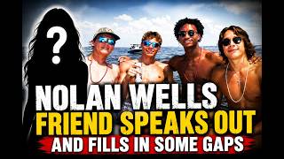 NOLAN WELLS FRIEND SPEAKS OUT: "THEY WERE CLEANING THE BOAT AT NIGHT"|PRESS CONFERENCE #nolanwells