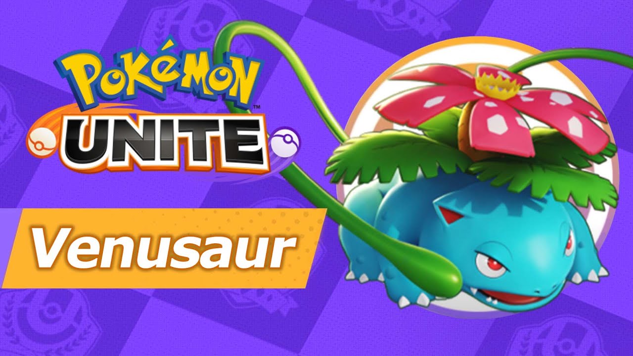 Pokemon Unite - Venusaur Beginner Guide