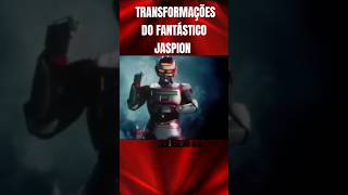 TRANSFORMAÇÃO DO FANTÁSTICO JASPION jaspion daileon