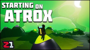 Starting On ATROX ! Bad Idea? Astroneer | Z1 Gaming