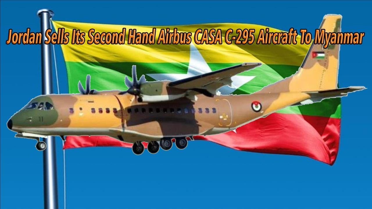 Jordan sells its second hand Airbus CASA C295 aircraft to Myanmar! YouTube