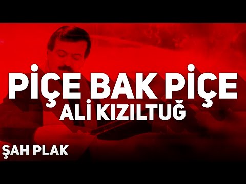 Ali Kızıltuğ - Piçe Bak Piçe