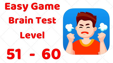 Easy Game - Brain Test Level 51 52 53 54 55 56 57 58 59 60 Walkthrough Solution