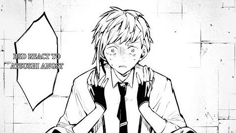 Bsd react to: atsushi // put in 2x // part: 2/? // ada react to // Please read description // repost