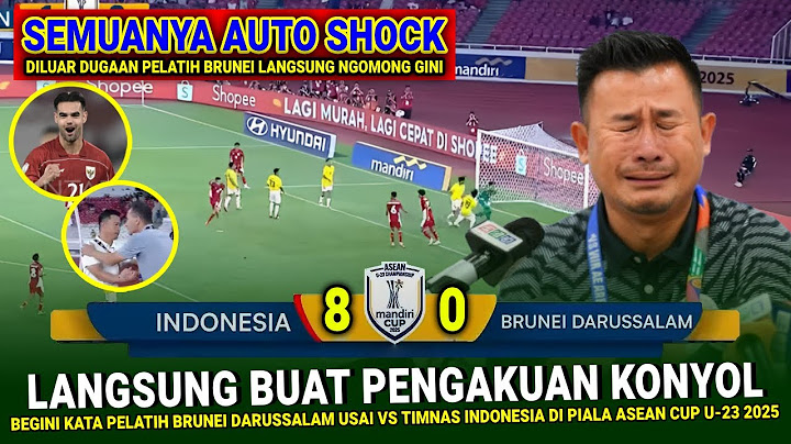 🔴 PENGAKUAN MENGEJUTKAN & KONYOL Pelatih Brunei !! Hasil Akhir 8-0 Timnas Indonesia vs Brunei U-23